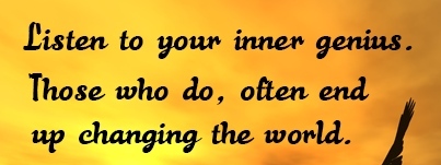 Listen to your inner genius........